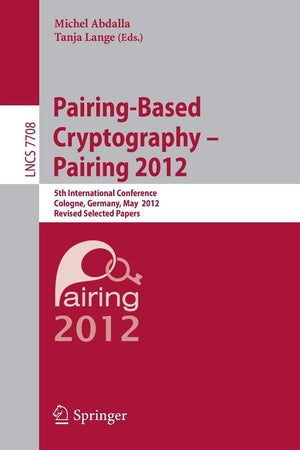 PairingBased Cryptography  Pairing 2012: 5th International Conference, Cologne, Germany, May 1618, 2012, Revised Selected Pa,Used