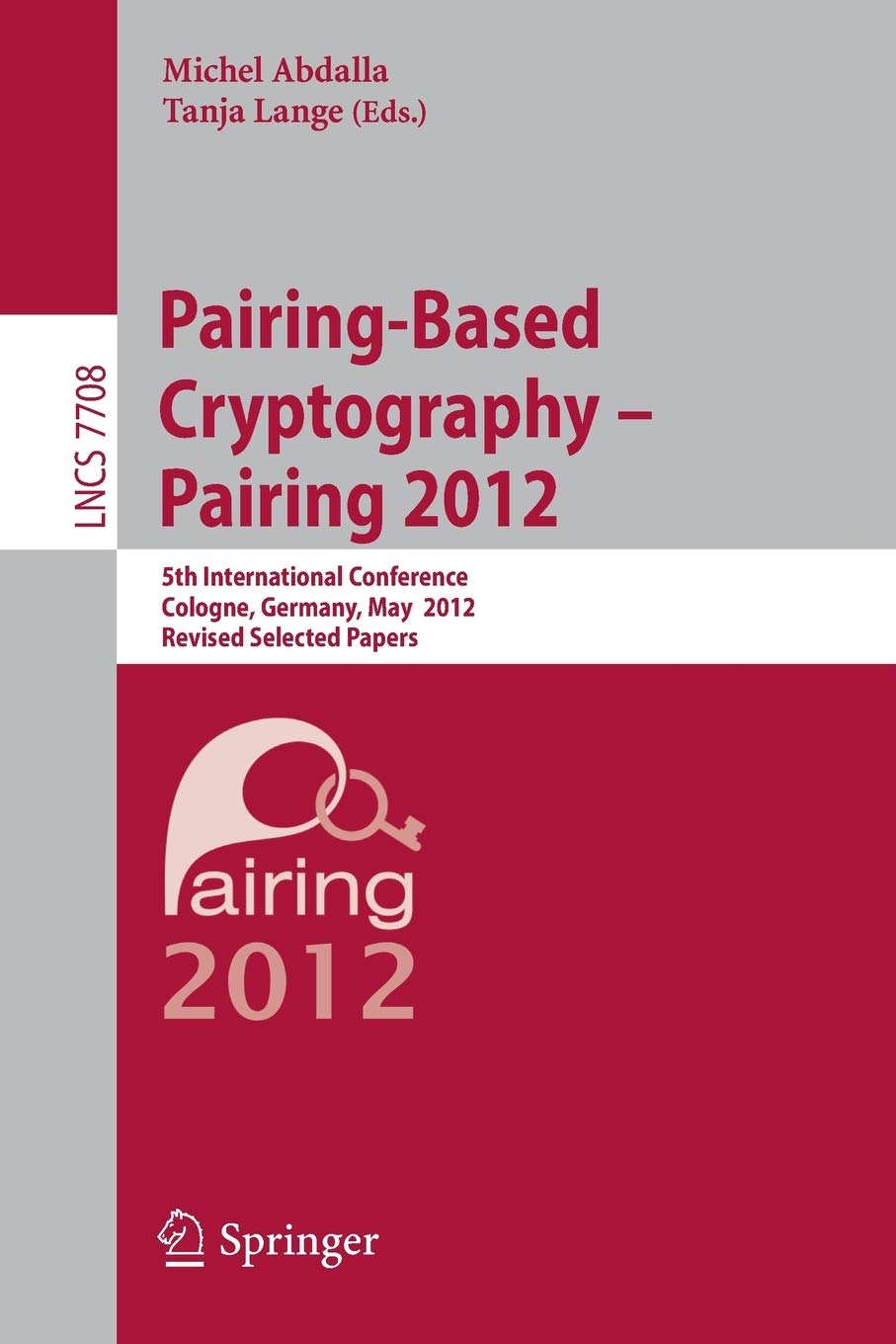 PairingBased Cryptography  Pairing 2012: 5th International Conference, Cologne, Germany, May 1618, 2012, Revised Selected Pa,Used