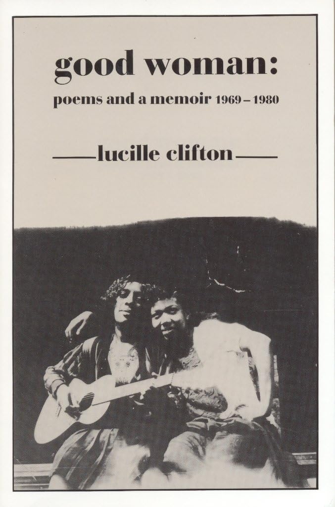 Good Woman: Poems and a Memoir 19691980 (American Poets Continuum),New