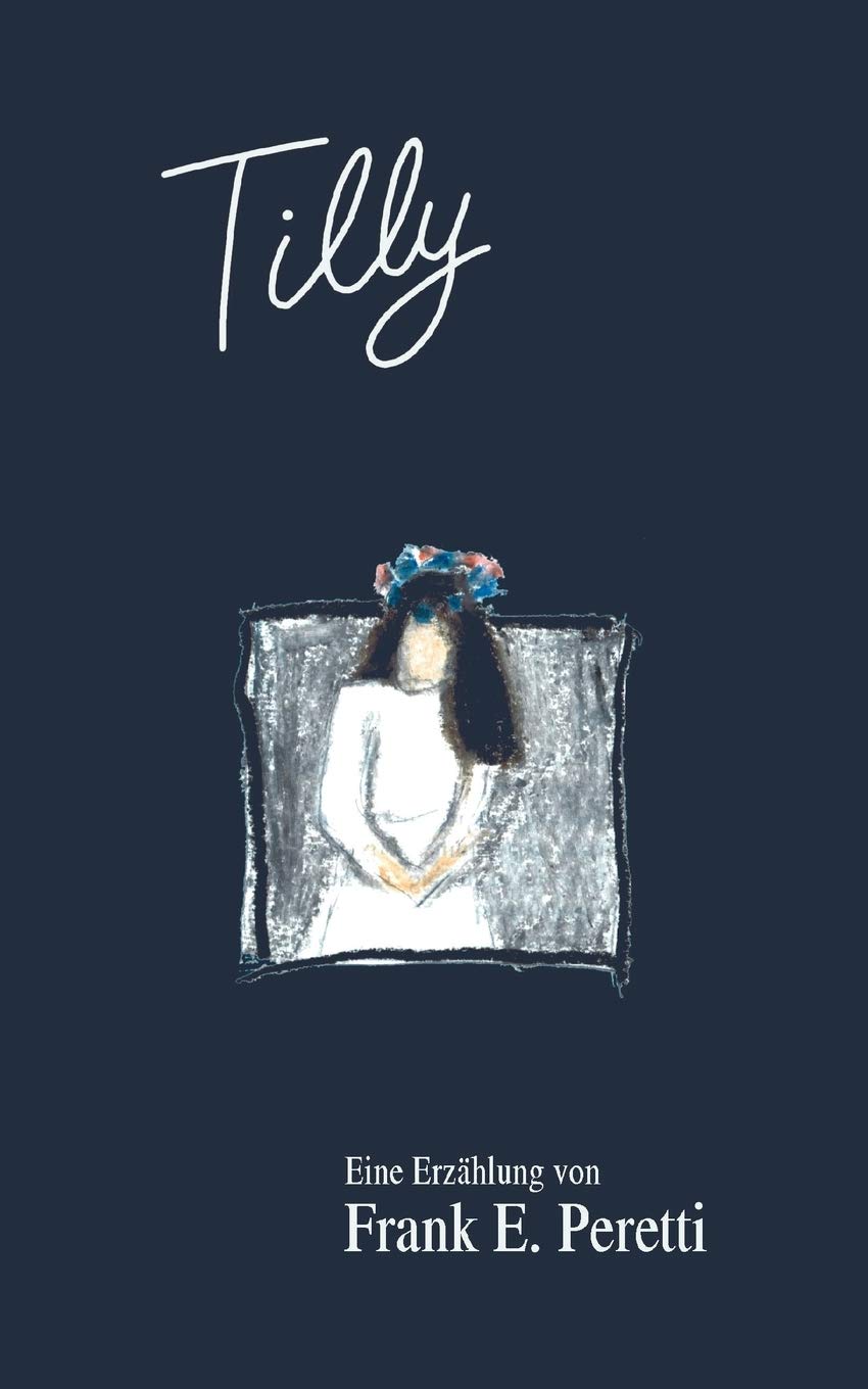 Tilly: Eine Erzhlung von Frank E. Peretti (German Edition),Used
