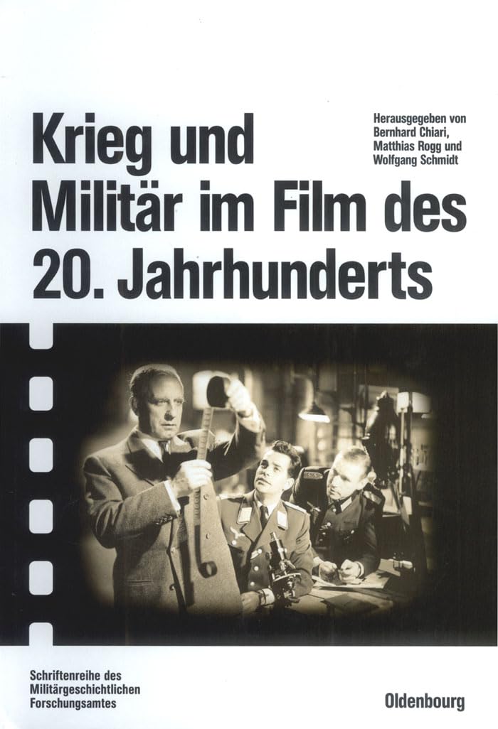 Krieg und Militr im Film des 20. Jahrhunderts: Herausgegeben im Auftrag des Militrgeschichtlichen Forschungsamtes (Beitrge zur M,Used