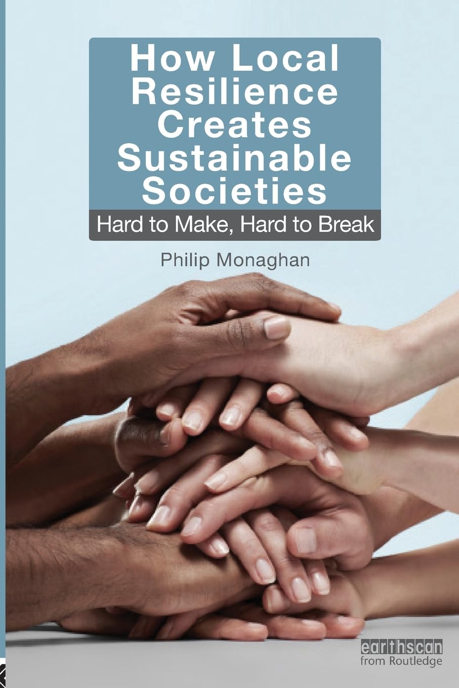 How Local Resilience Creates Sustainable Societies,Used