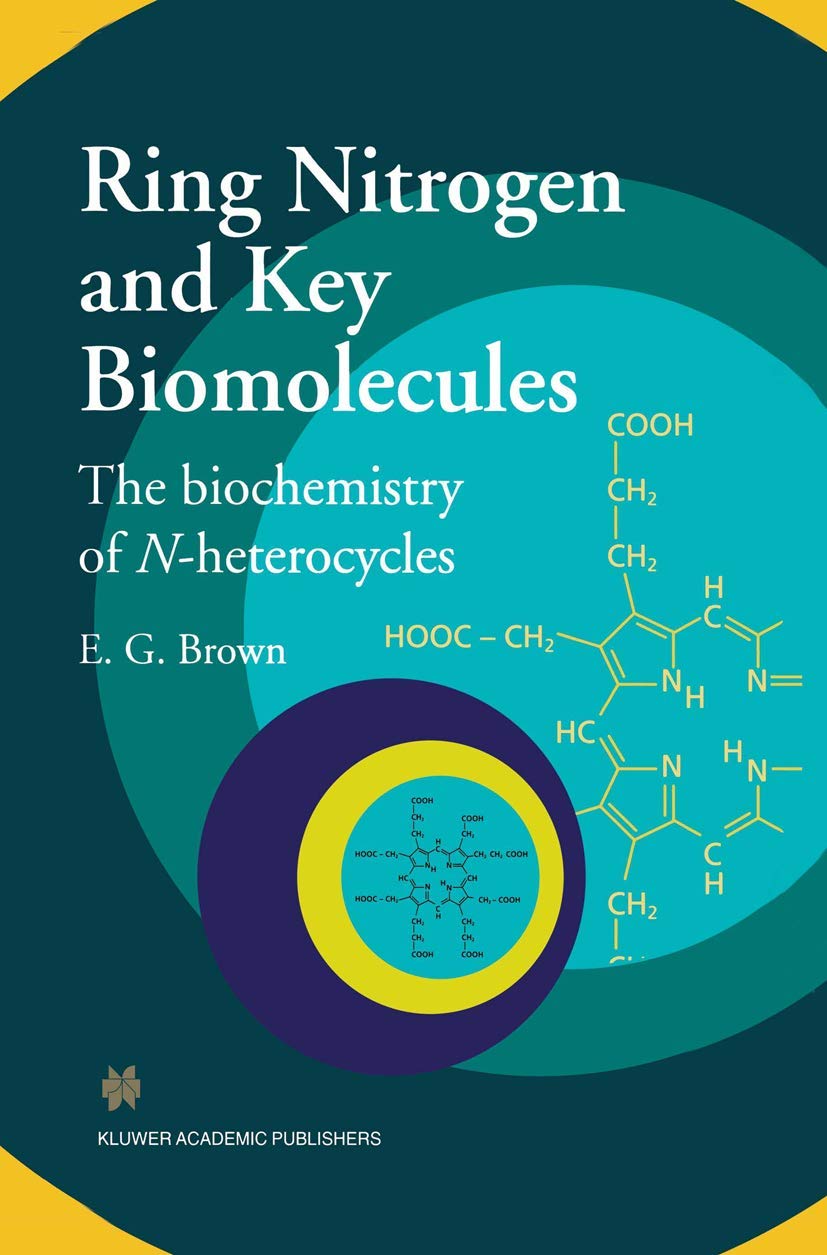 Ring Nitrogen and Key Biomolecules: The Biochemistry of NHeterocycles,Used