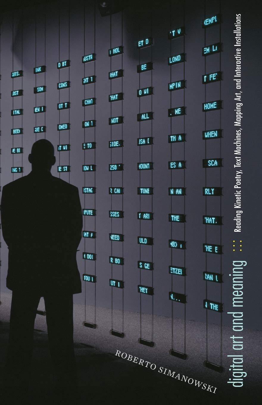 Digital Art And Meaning: Reading Kinetic Poetry, Text Machines, Mapping Art, And Interactive Installations (Electronic Mediation,Used