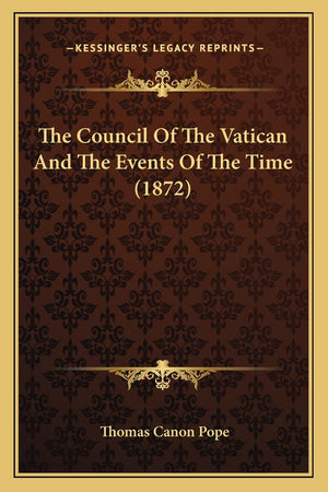 The Council Of The Vatican And The Events Of The Time (1872),Used