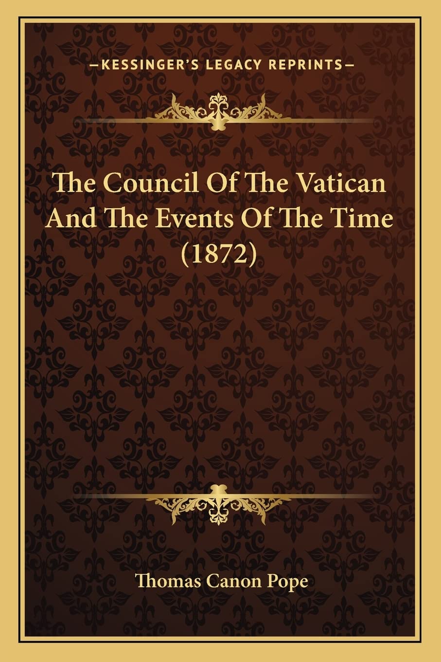The Council Of The Vatican And The Events Of The Time (1872),Used
