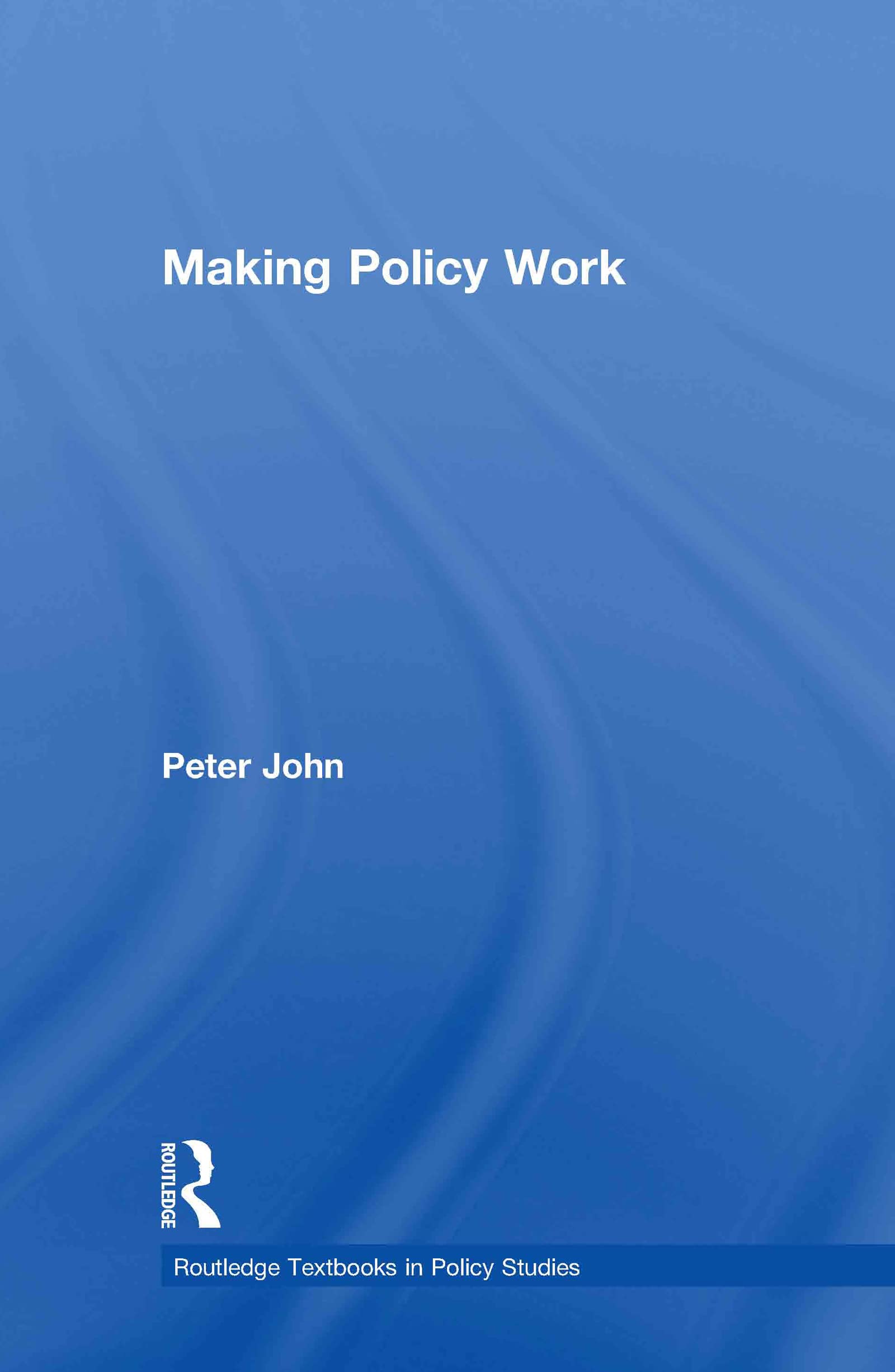 Making Policy Work (Routledge Textbooks In Policy Studies),New