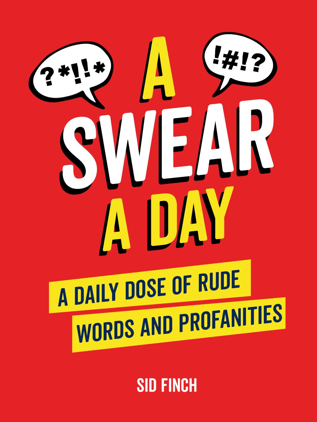 A Swear A Day: A Daily Dose of Rude Words and Profanities,New