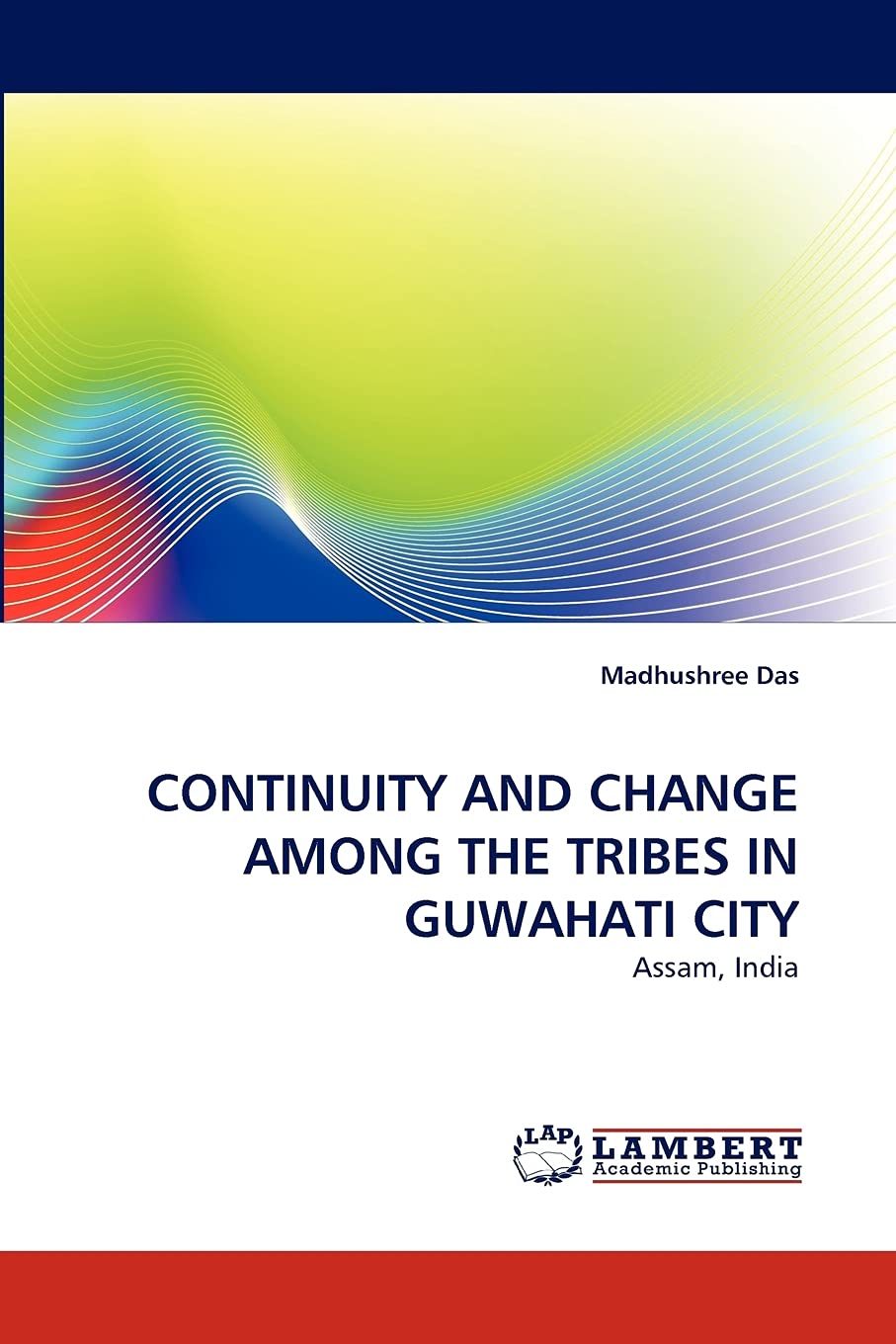 CONTINUITY AND CHANGE AMONG THE TRIBES IN GUWAHATI CITY: Assam, India,Used