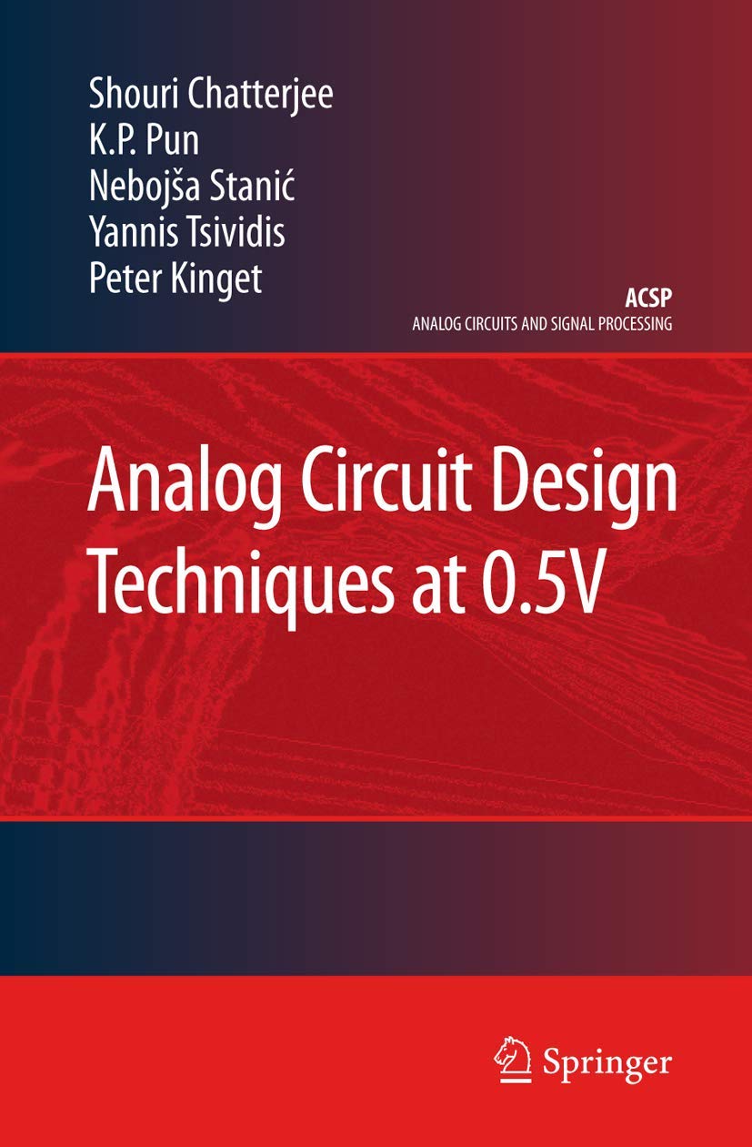Analog Circuit Design Techniques At 0.5V (Analog Circuits And Signal Processing),New