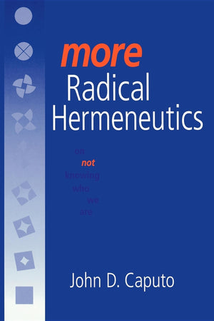 More Radical Hermeneutics: On Not Knowing Who We Are (Studies in Continental Thought),New