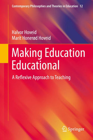 Making Education Educational: A Reflexive Approach to Teaching (Contemporary Philosophies and Theories in Education, 12),Used