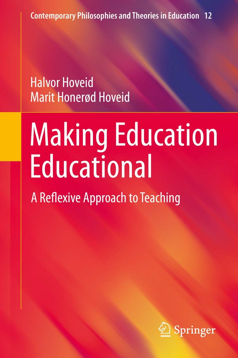Making Education Educational: A Reflexive Approach to Teaching (Contemporary Philosophies and Theories in Education, 12),Used