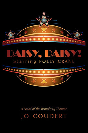 Daisy, Daisy!: A Novel of the Broadway Theater,Used