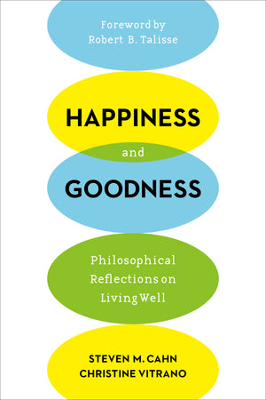 Happiness and Goodness: Philosophical Reflections on Living Well,Used