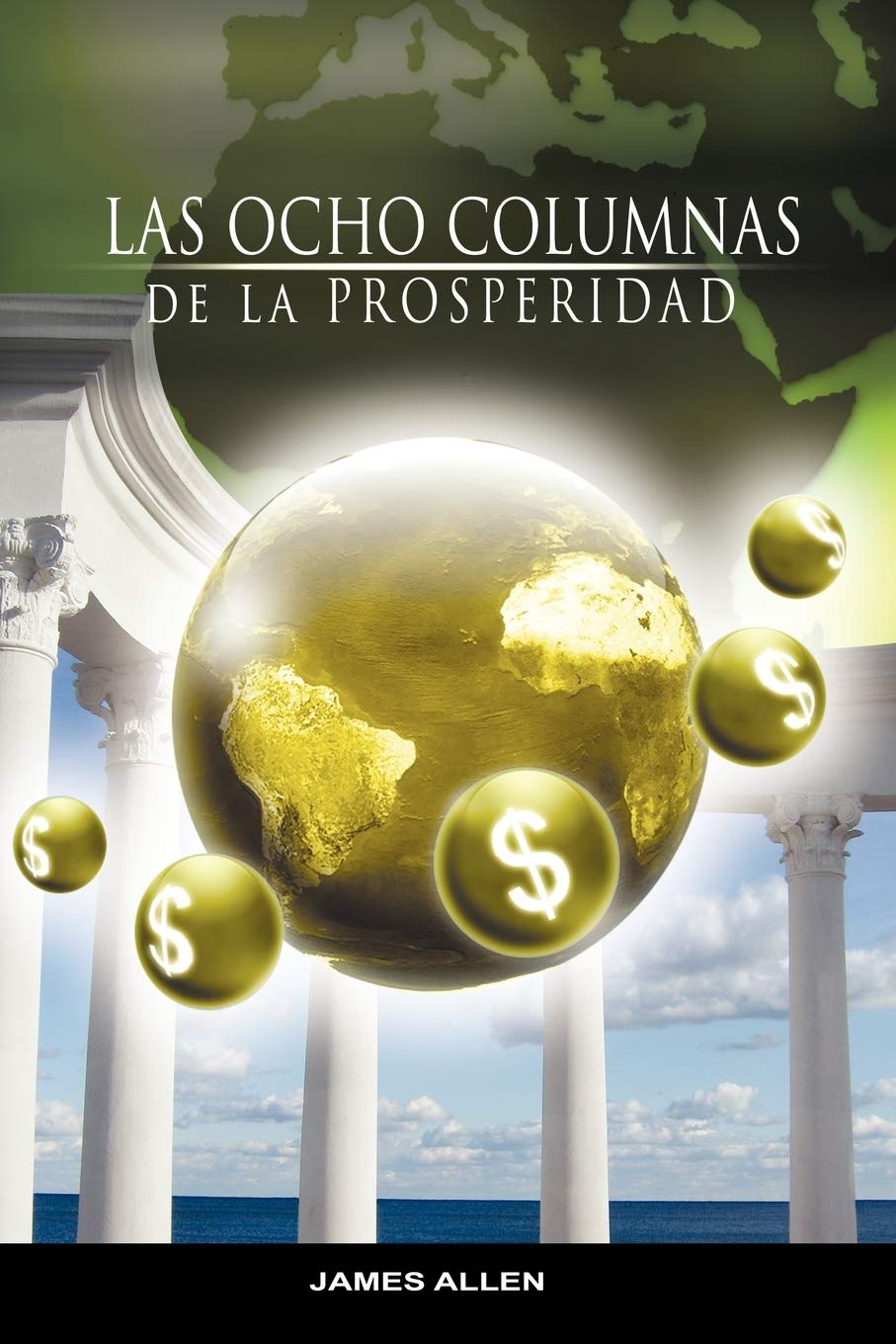 Las Ocho Columnas de La Prosperidad Por James Allen Autor de Como Un Hombre Piensa Asi Es Su Vida (Spanish Edition),Used