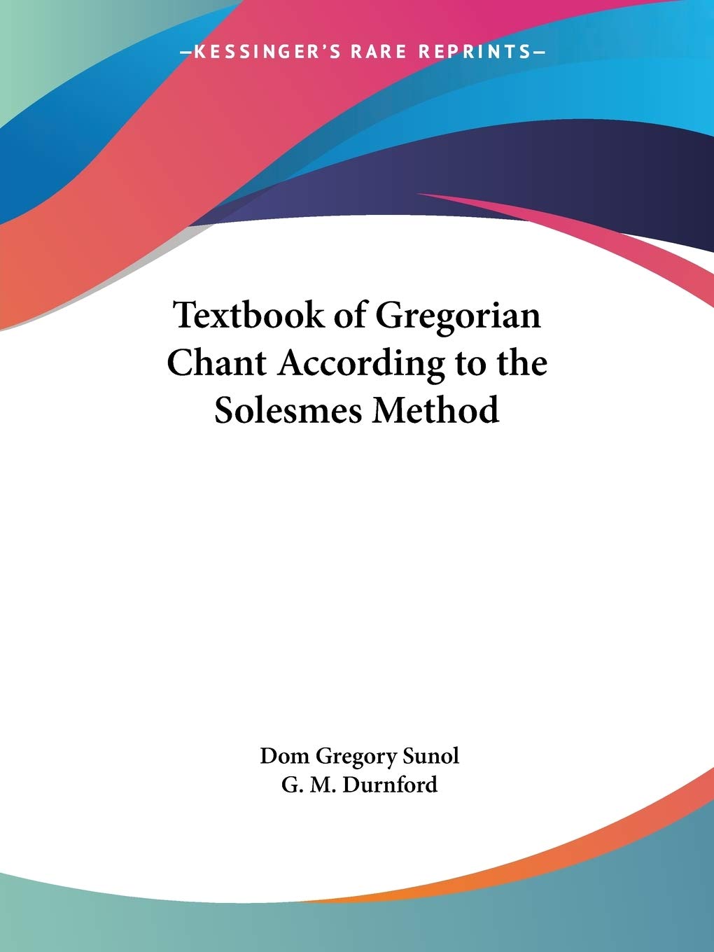 Textbook of Gregorian Chant According to the Solesmes Method,Used