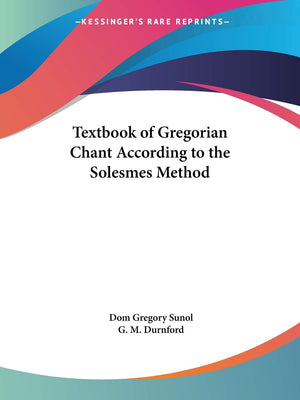 Textbook of Gregorian Chant According to the Solesmes Method,Used