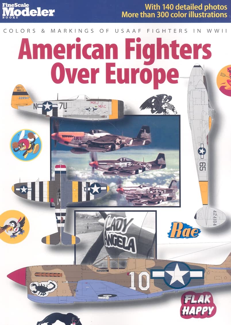 American Fighters Over Europe: Colors & Markings of Usaaf Fighters in Wwii (FineScale Modeler Books),Used