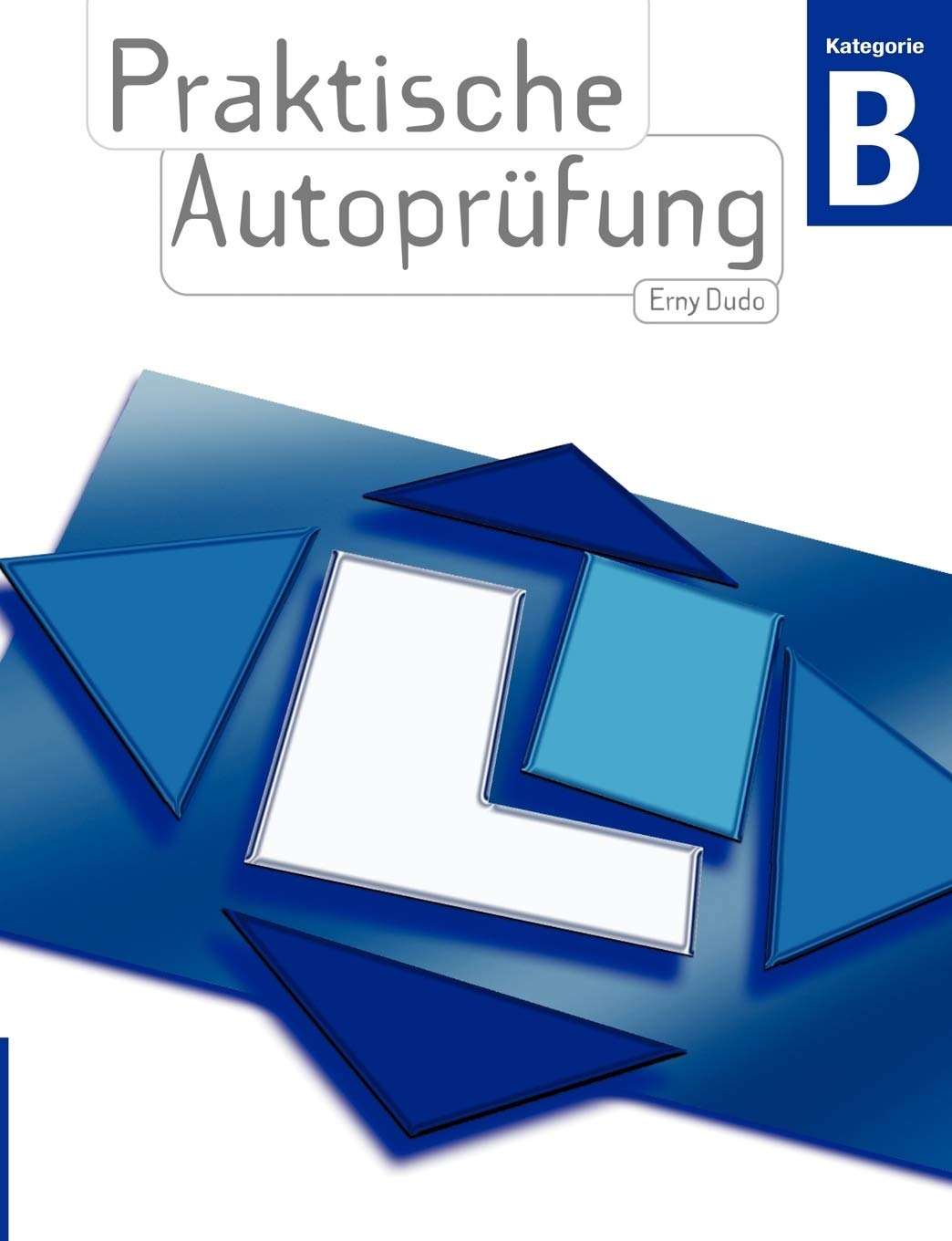 Praktische Autoprfung: Praktische Fahrprfung Kategorie B (German Edition),New
