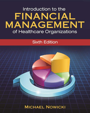 Introduction to the Financial Management of Healthcare Organizations, Sixth Edition (Gateway to Healthcare Management),Used
