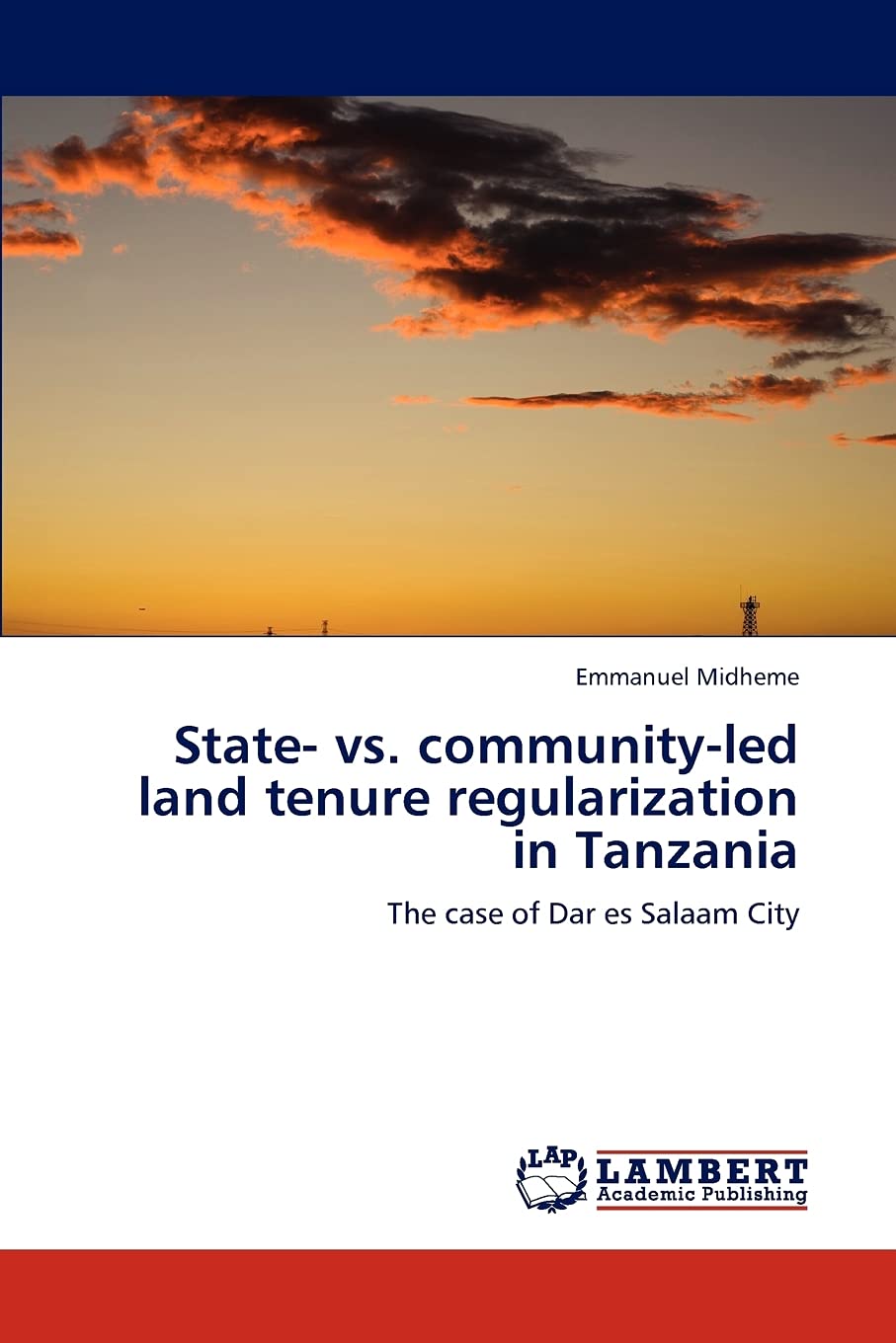 State vs. communityled land tenure regularization in Tanzania: The case of Dar es Salaam City,Used