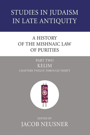 A History Of The Mishnaic Law Of Purities, Part 2: Kelim: Chapters Twelve Through Thirty (Studies In Judaism In Late Antiquity),Used