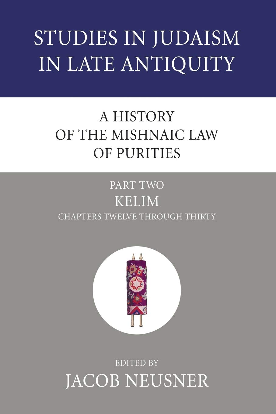 A History Of The Mishnaic Law Of Purities, Part 2: Kelim: Chapters Twelve Through Thirty (Studies In Judaism In Late Antiquity),Used
