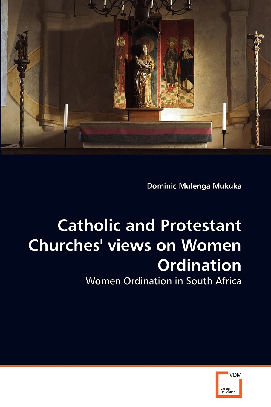 Catholic and Protestant Churches' views on Women Ordination: Women Ordination in South Africa,Used