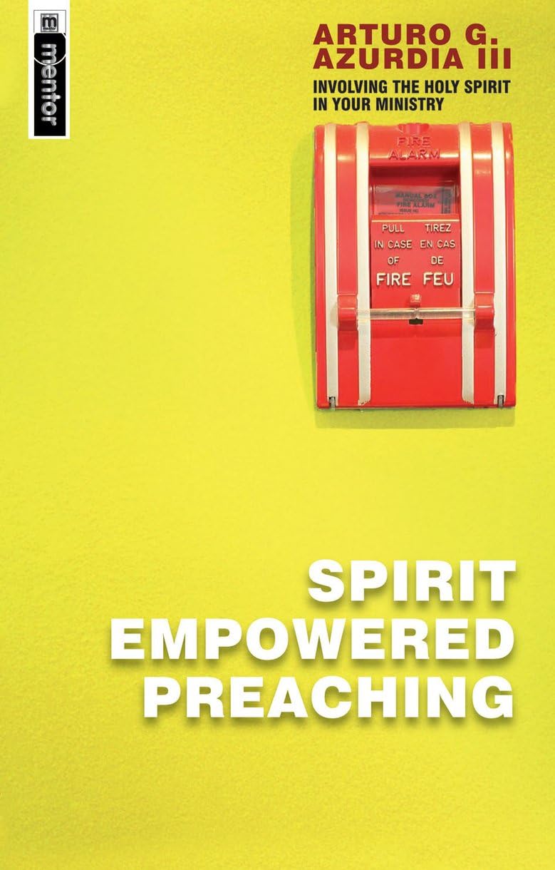 Spirit Empowered Preaching: Involving The Holy Spirit in Your Ministry,New