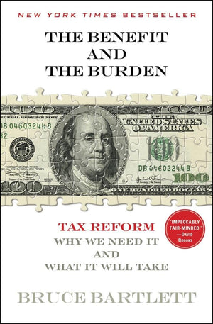 The Benefit and The Burden: Tax ReformWhy We Need It and What It Will Take,Used