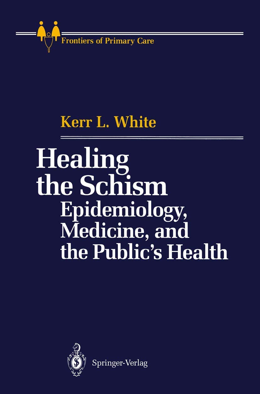 Healing The Schism: Epidemiology, Medicine, And The Publics Health (Frontiers Of Primary Care),Used
