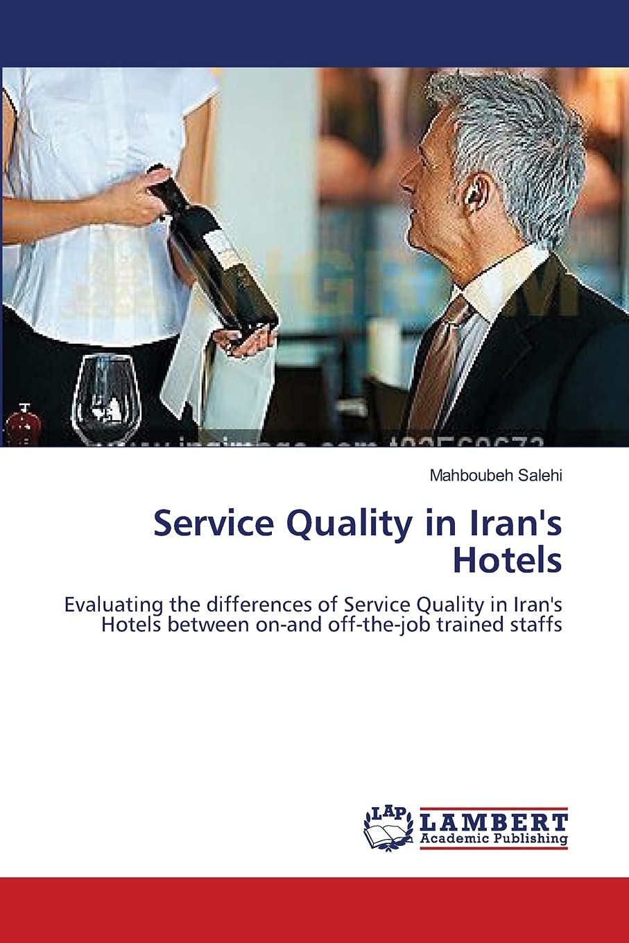 Service Quality in Iran's Hotels: Evaluating the differences of Service Quality in Iran's Hotels between onand offthejob trai,Used