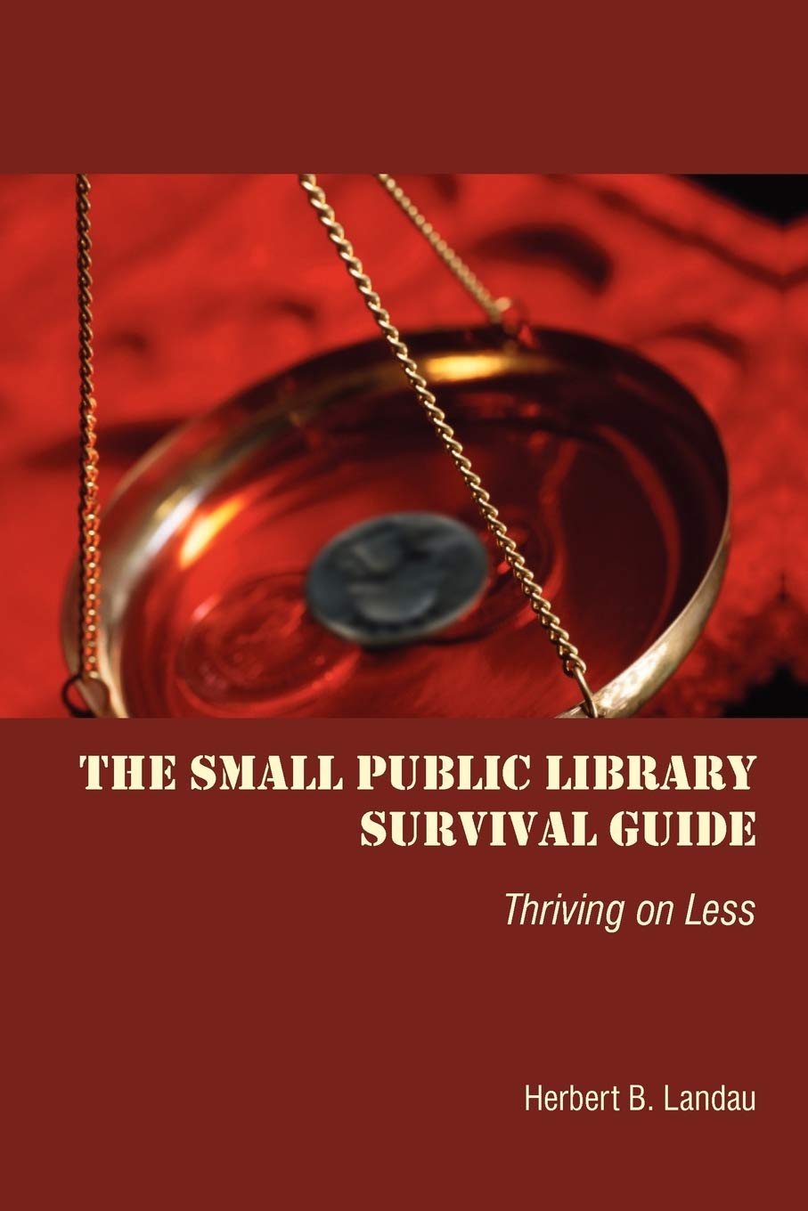 The Small Public Library Survival Guide: Thriving on Less,Used