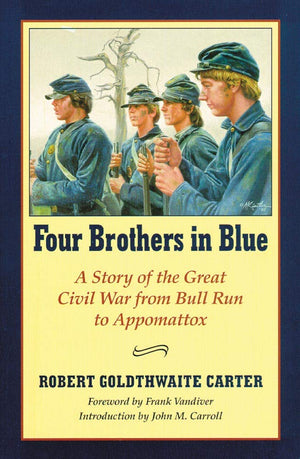 Four Brothers in Blue: Or Sunshine and Shadows of the War of the Rebellion,Used