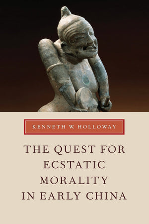 The Quest for Ecstatic Morality in Early China,Used