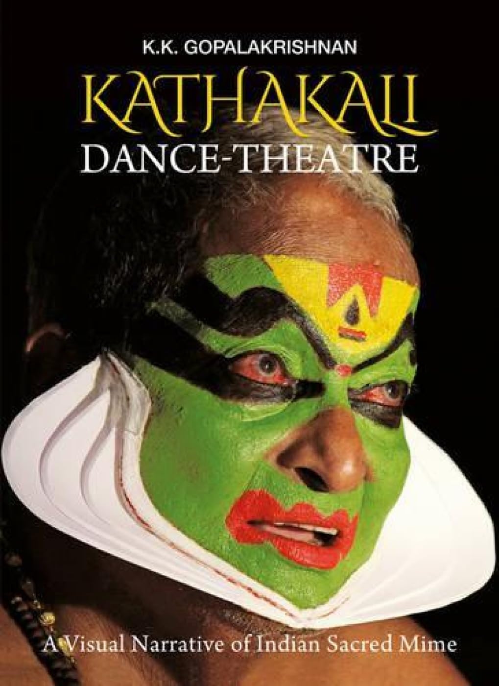 Kathakali DanceTheatre: A Visual Narrative of Indian Sacred Mime,Used