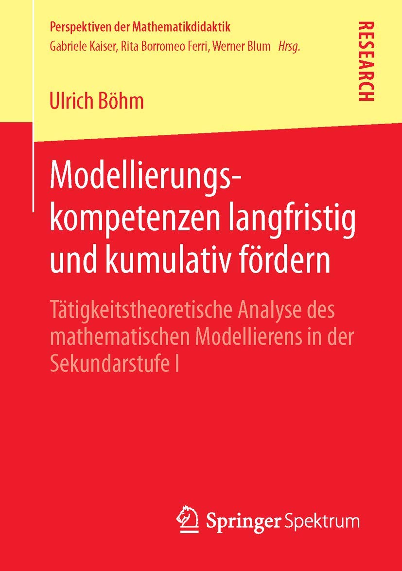 Modellierungskompetenzen Langfristig Und Kumulativ Frdern: Ttigkeitstheoretische Analyse Des Mathematischen Modellierens In Der ,Used