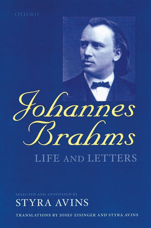 Johannes Brahms: Life And Letters,New