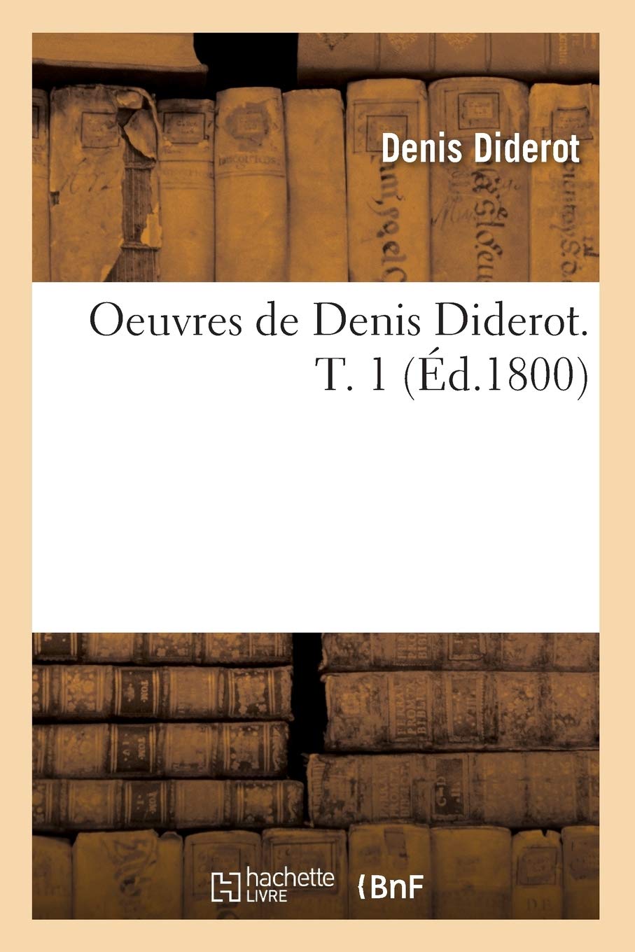 Oeuvres de Denis Diderot. T. 1 (d.1800) (Philosophie) (French Edition),Used