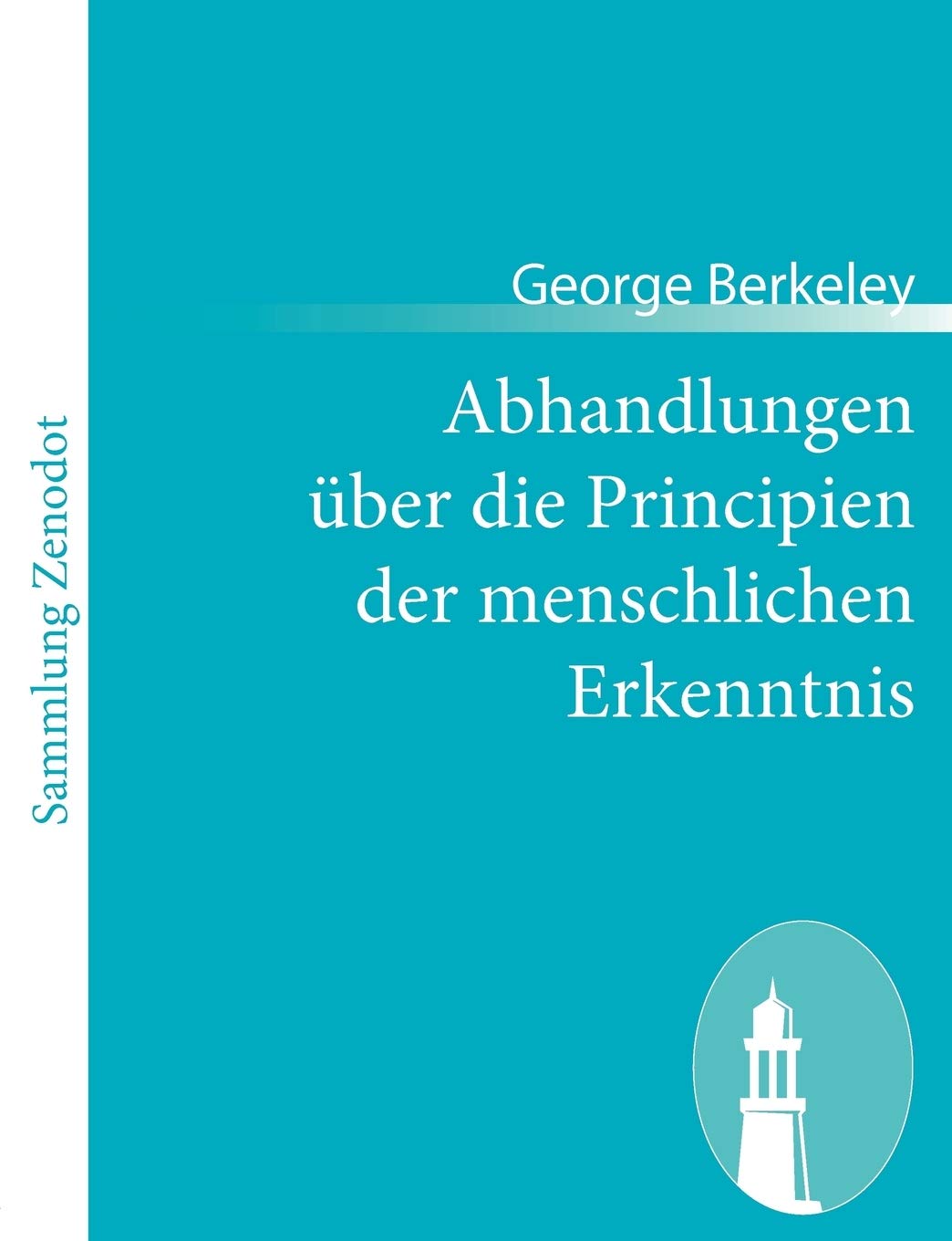 Abhandlungen ber Die Principien Der Menschlichen Erkenntnis: Treatise Concerning the Principles of Human Knowledge (German Editi,Used