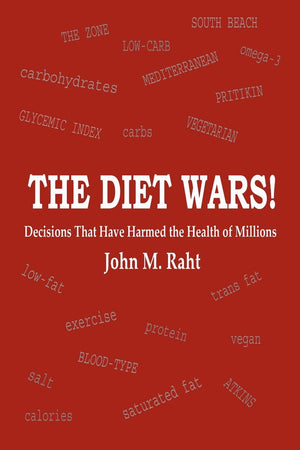 The Diet Wars!: Decisions That Have Harmed The Health Of Millions,Used