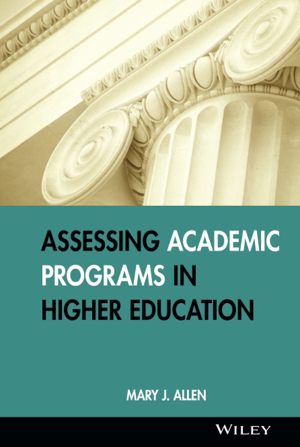 Assessing Academic Programs in Higher Education,New