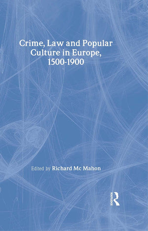 Crime, Law and Popular Culture in Europe, 15001900,Used