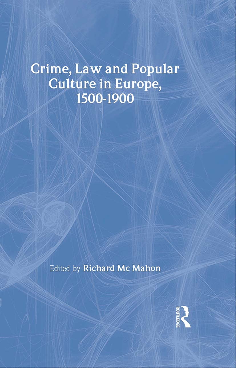 Crime, Law and Popular Culture in Europe, 15001900,Used