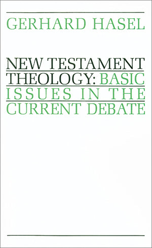 New Testament Theology: Basic Issues in the Current Debate,New