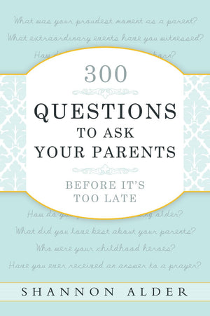 300 Questions to Ask Your Parents Before It's Too Late [Paperback] Shannon L. Alder,Used