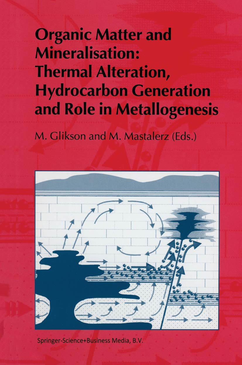 Organic Matter and Mineralisation: Thermal Alteration, Hydrocarbon Generation and Role in Metallogenesis,Used