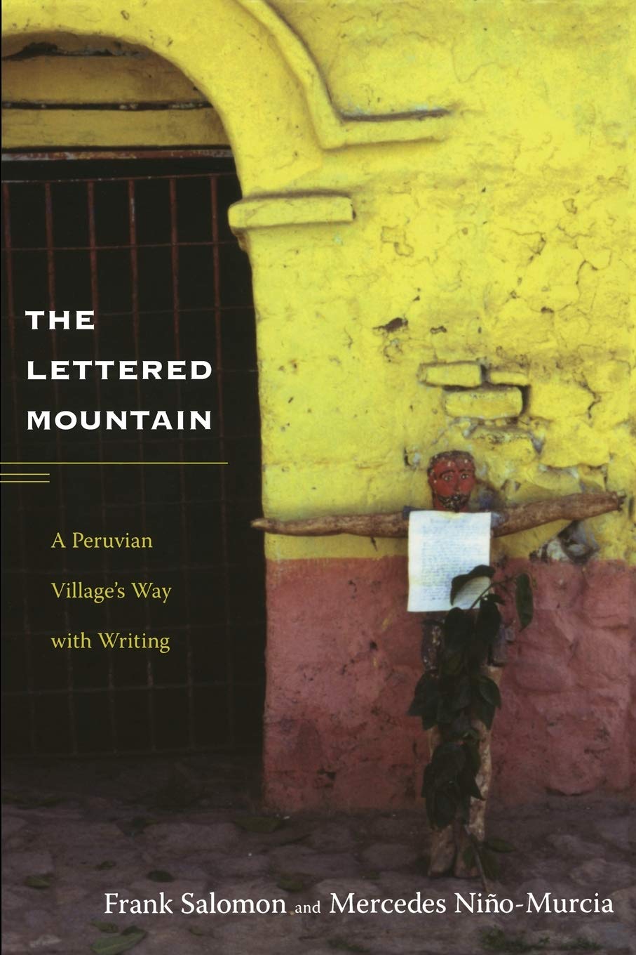 The Lettered Mountain: A Peruvian Villages Way With Writing,New