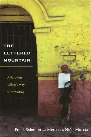 The Lettered Mountain: A Peruvian Villages Way With Writing,Used